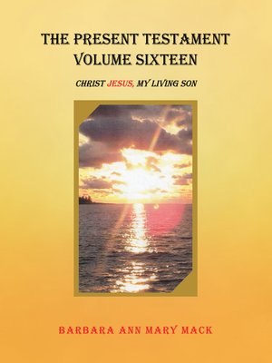 cover image of The Present Testament Volume Sixteen